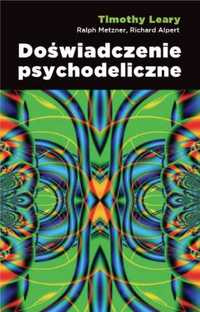 Doświadczenie psychodeliczne - Timothy Leary, Ralph Metzner i Richard