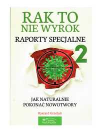 Rak to nie wyrok Raporty specjalne 2 Ryszard Grzebyk jak naturalnie