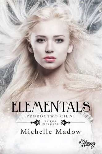 Elementals T.1 Proroctwo cieni - Michelle Madow