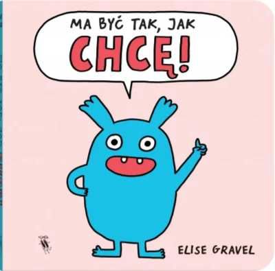 Ma być tak, jak chcę! - Elise Gravel