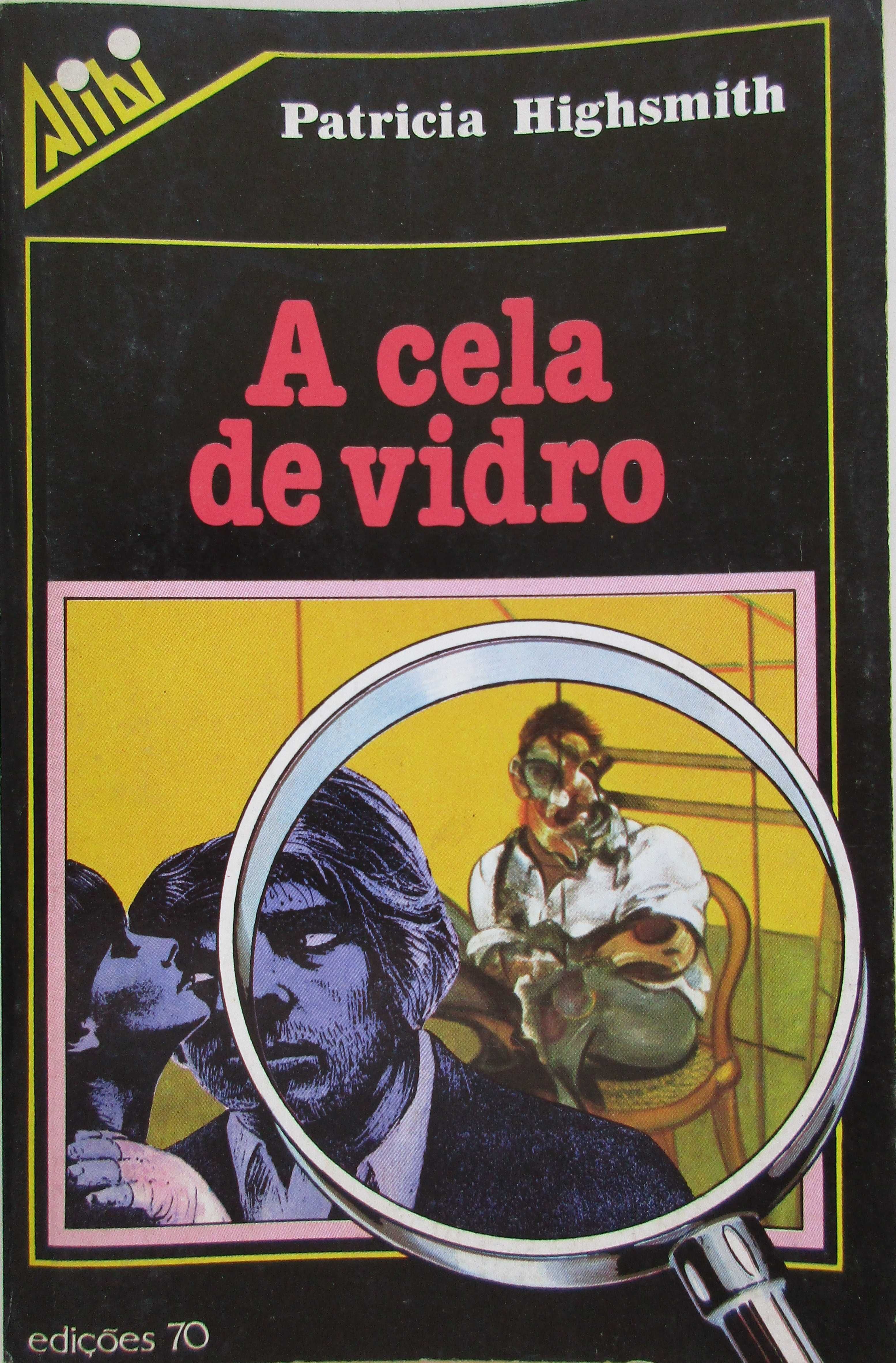 Patricia Highsmith - - - A Cela de Vidro - - - - - Livro