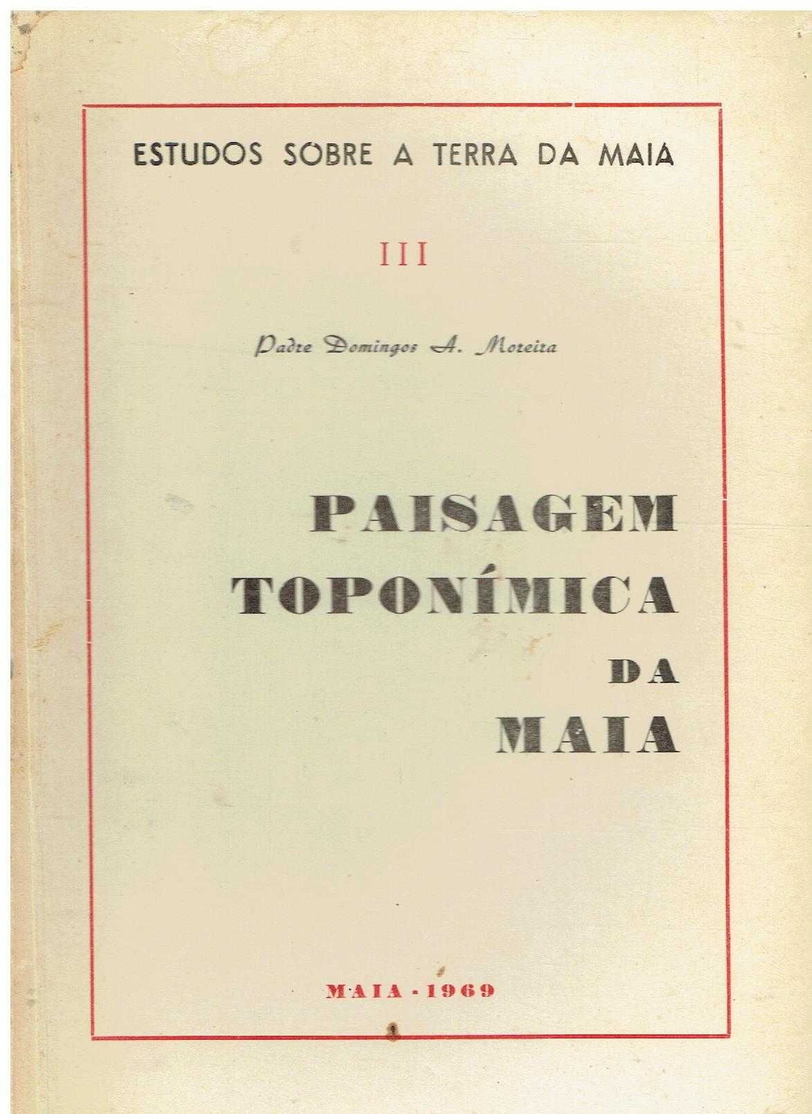 8956

Paisagem Toponímica da Maia
por Pe. Domingos A. Moreira