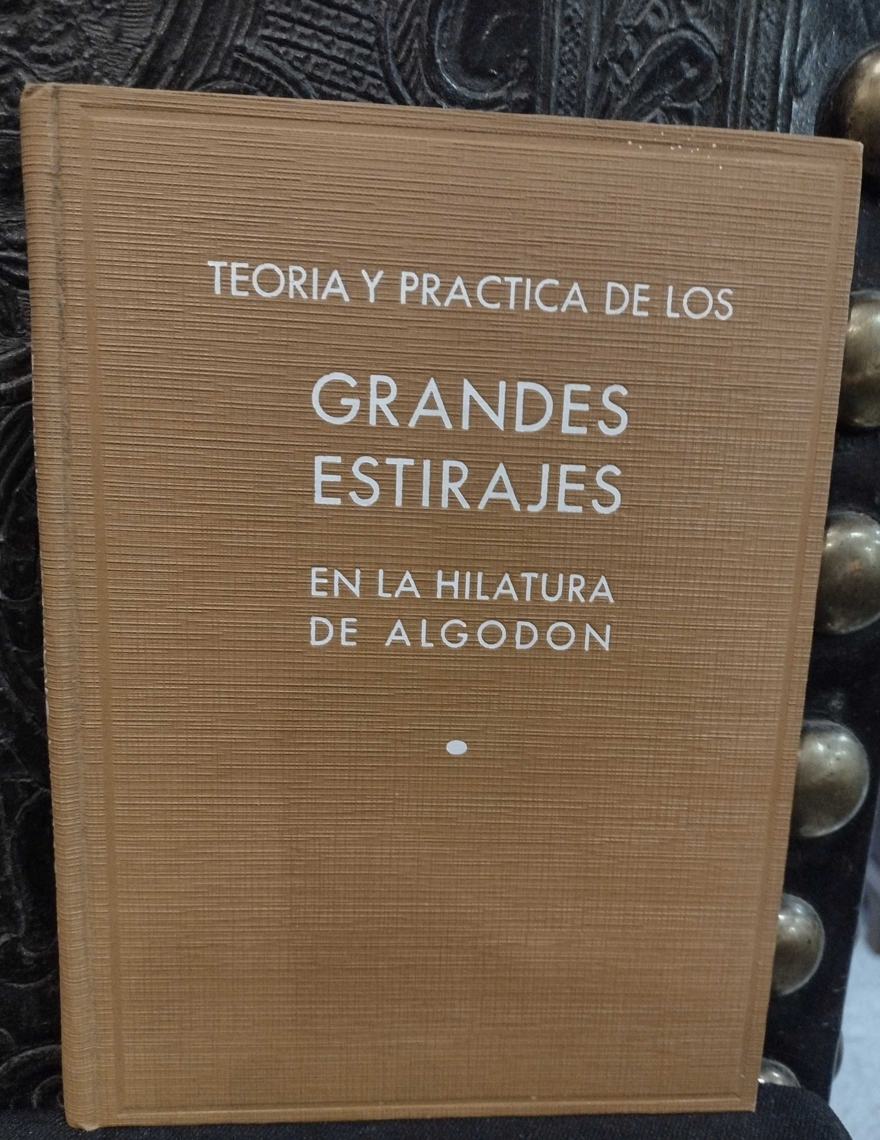 Teoria y Practica de los Grandes Estirajes en la Hilatura de Algodon