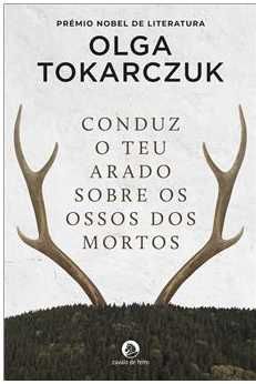 Conduz o Teu Arado Sobre os Ossos dos Mortos, de Olga Tokarczuk
