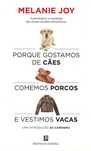 Porque Gostamos de Cães, Comemos Porcos de Melanie Joy [Portes Grátis]