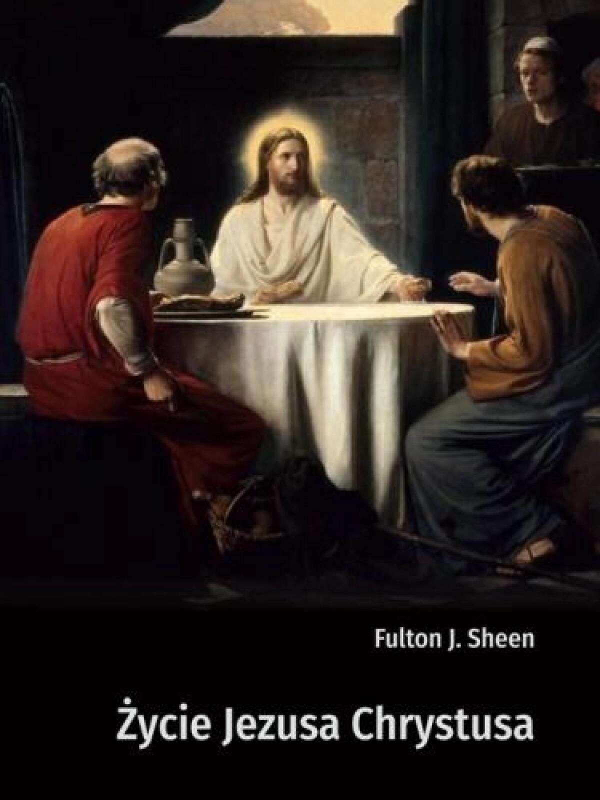 Życie Jezusa Chrystusa AA Fulton J. Sheen Rok wydania: 2019, oprawa: