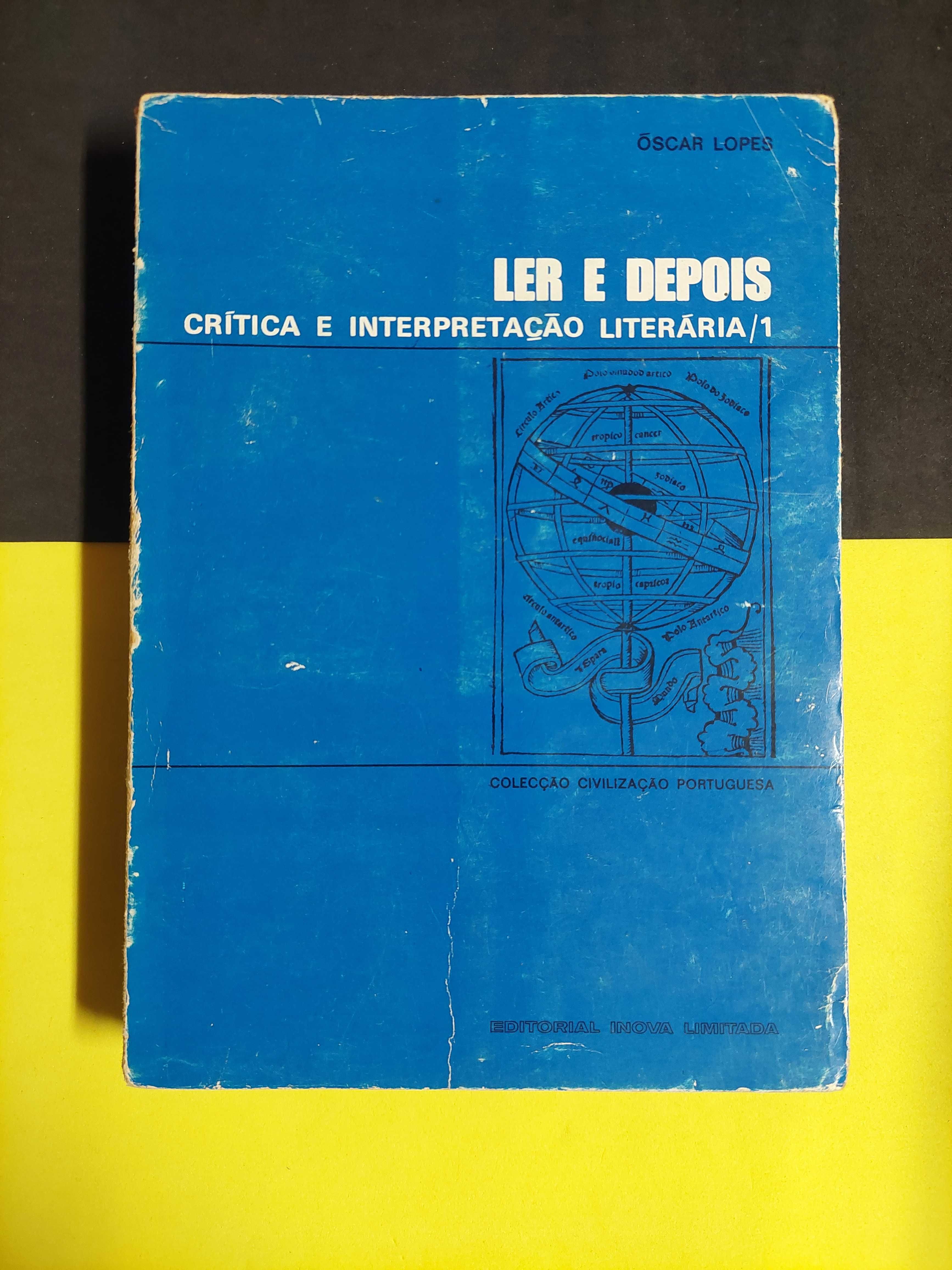 Óscar Lopes - Ler e depois/Modo de ler, volume I e II