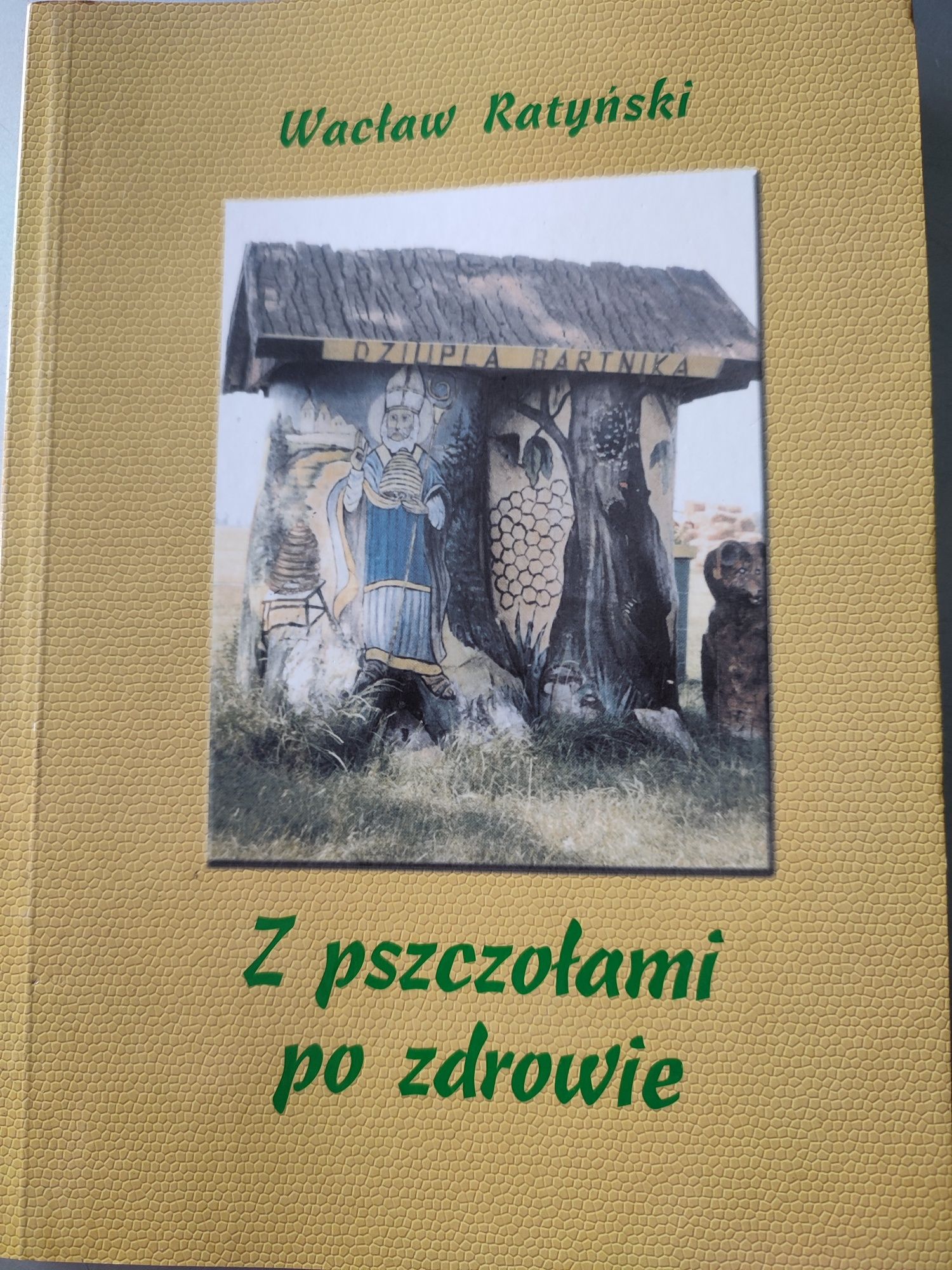 Z pszczołami po zdrowie Wacław Ratyński