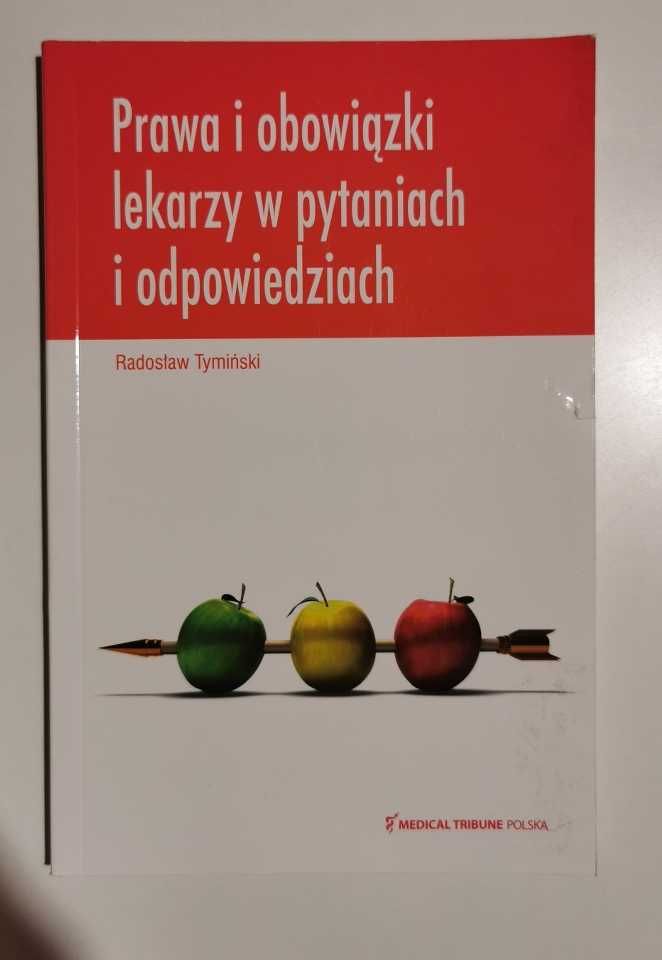 Prawa i obowiązki lekarzy w pytaniach i odpowiedziach Tymiński