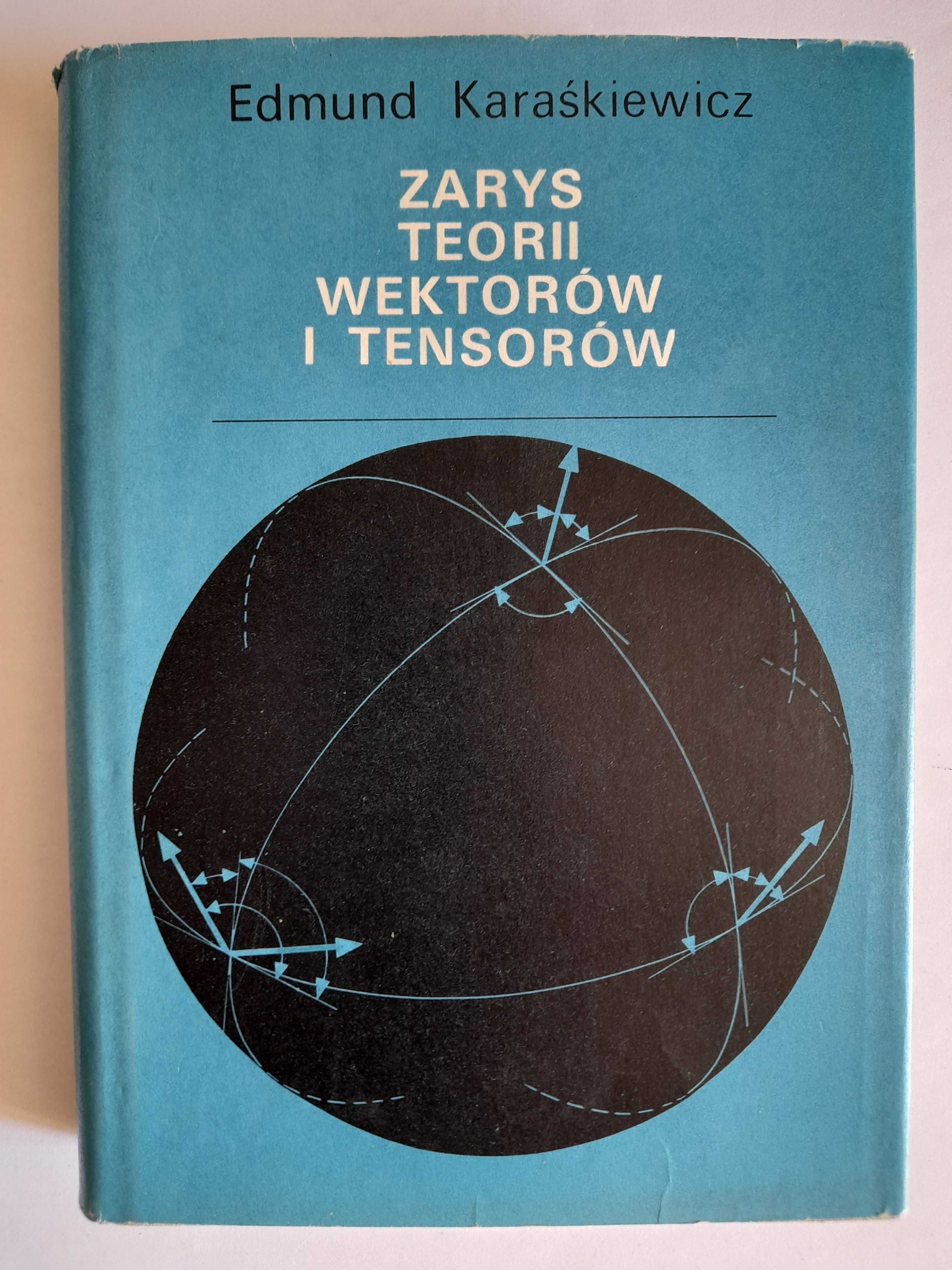 Zarys teorii wektorów i tensorów - Edmund Karaśkiewicz