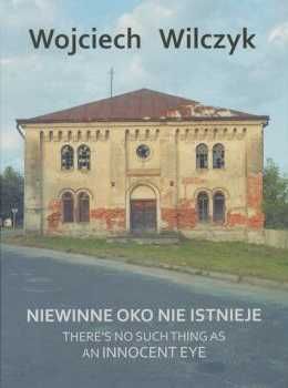 Niewinne oko nie istnieje Wojciech Wilczyk