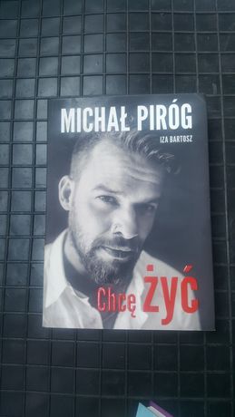 Michał Piróg chce żyć