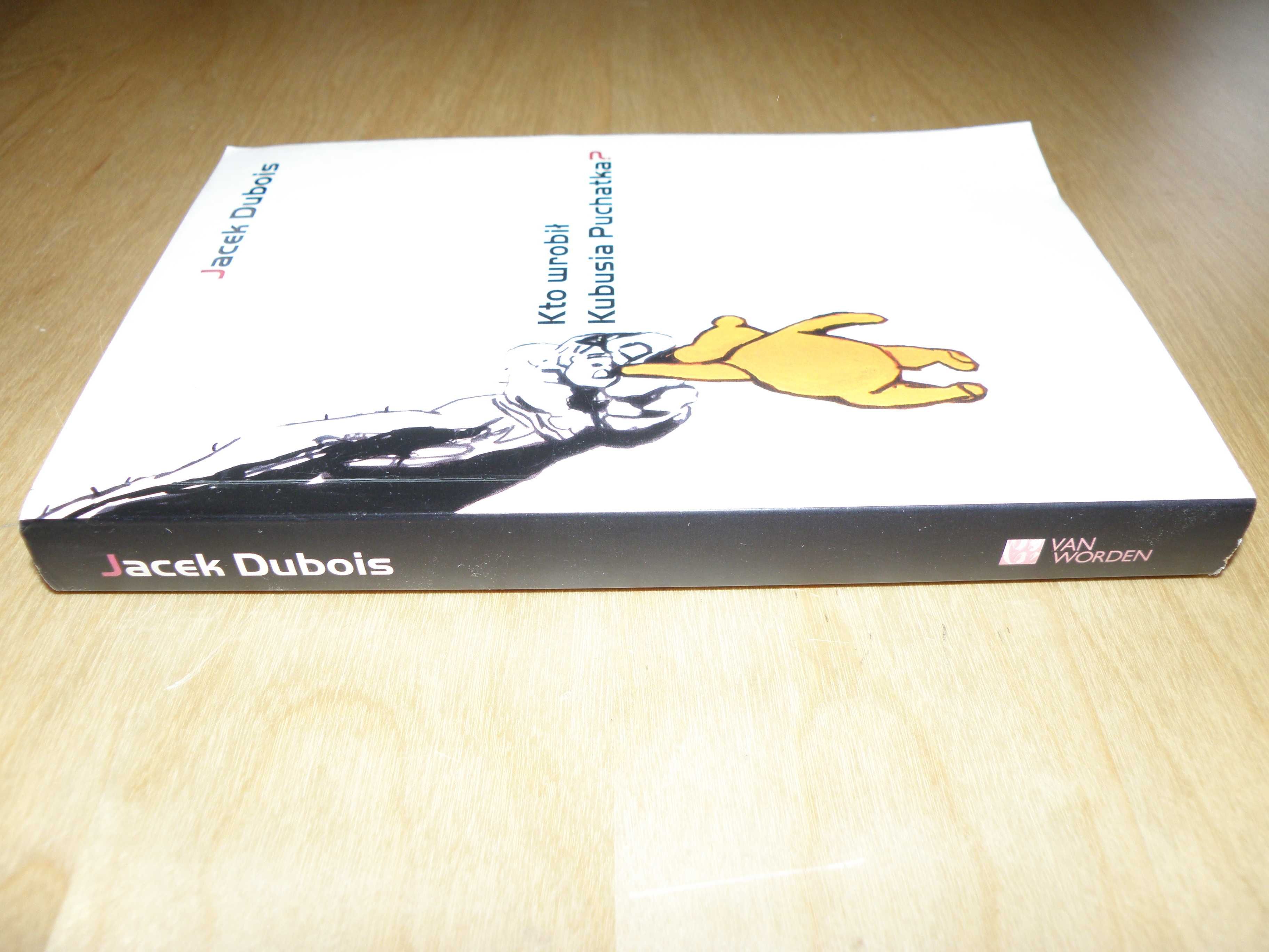 Jacek Dubois - Kto wrobił Kubusia Puchatka?