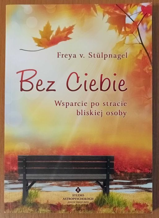 Freya v. Stülpnagel "Bez Ciebie. Wsparcie po stracie bliskiej osoby"