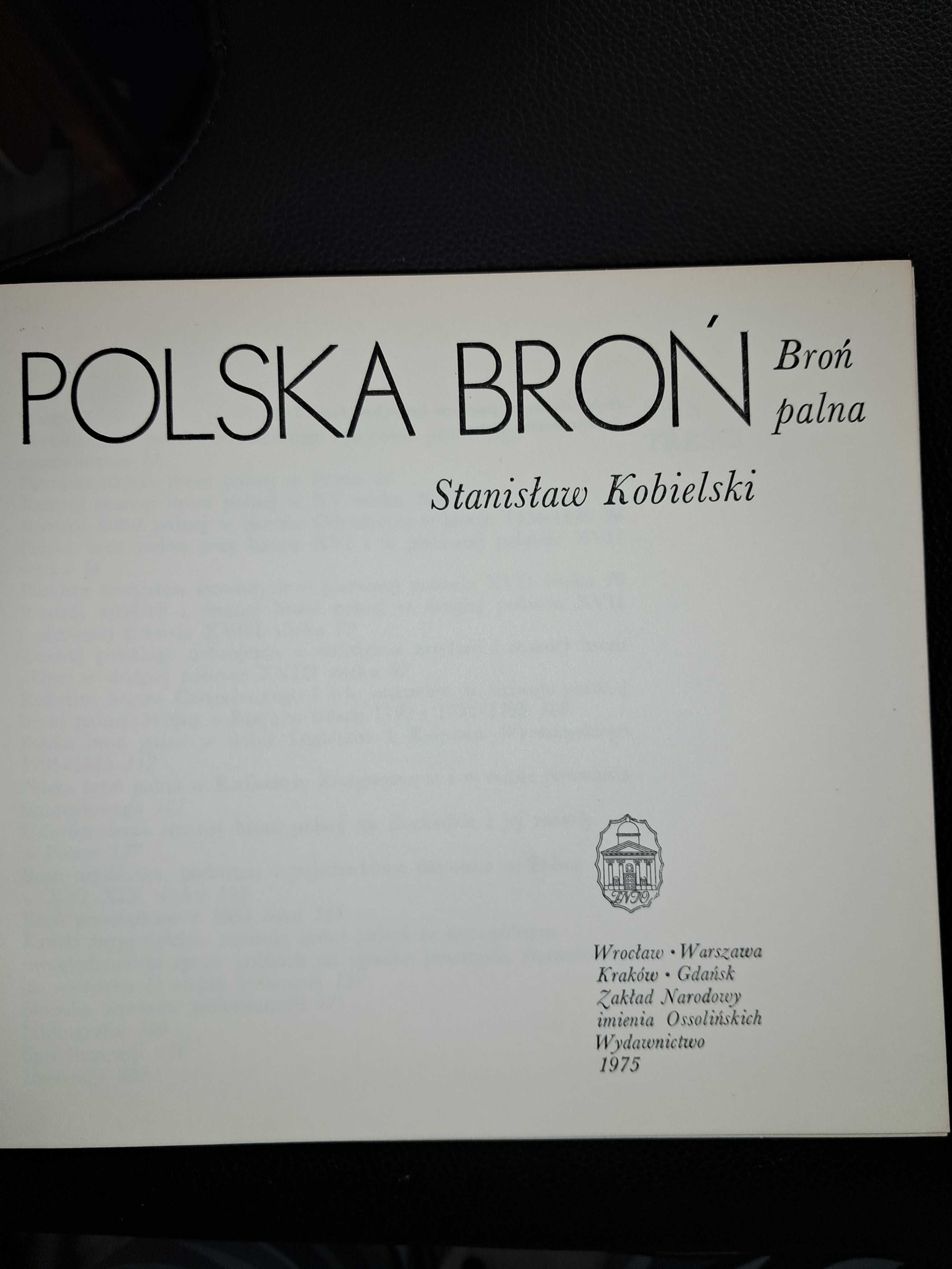 Polska broń. Broń palna. Stanisław Kobielski +Polskie szable bojowe.