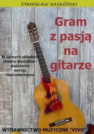 Gram Z Pasją Na Gitarze. W Łatwych Układach.