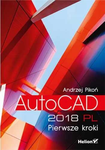 AutoCAD 2018 PL. Pierwsze kroki - Andrzej Pikoń