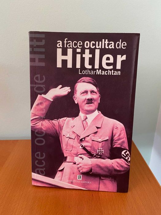 A Face Oculta de Hitler - Lothar Machtan