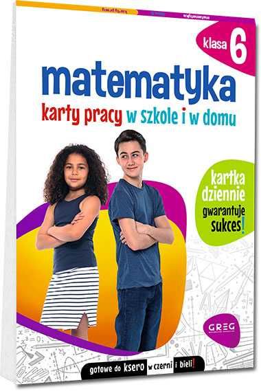 MATEMATYKA KLASA 6 Karty pracy w szkole i w domu GREG