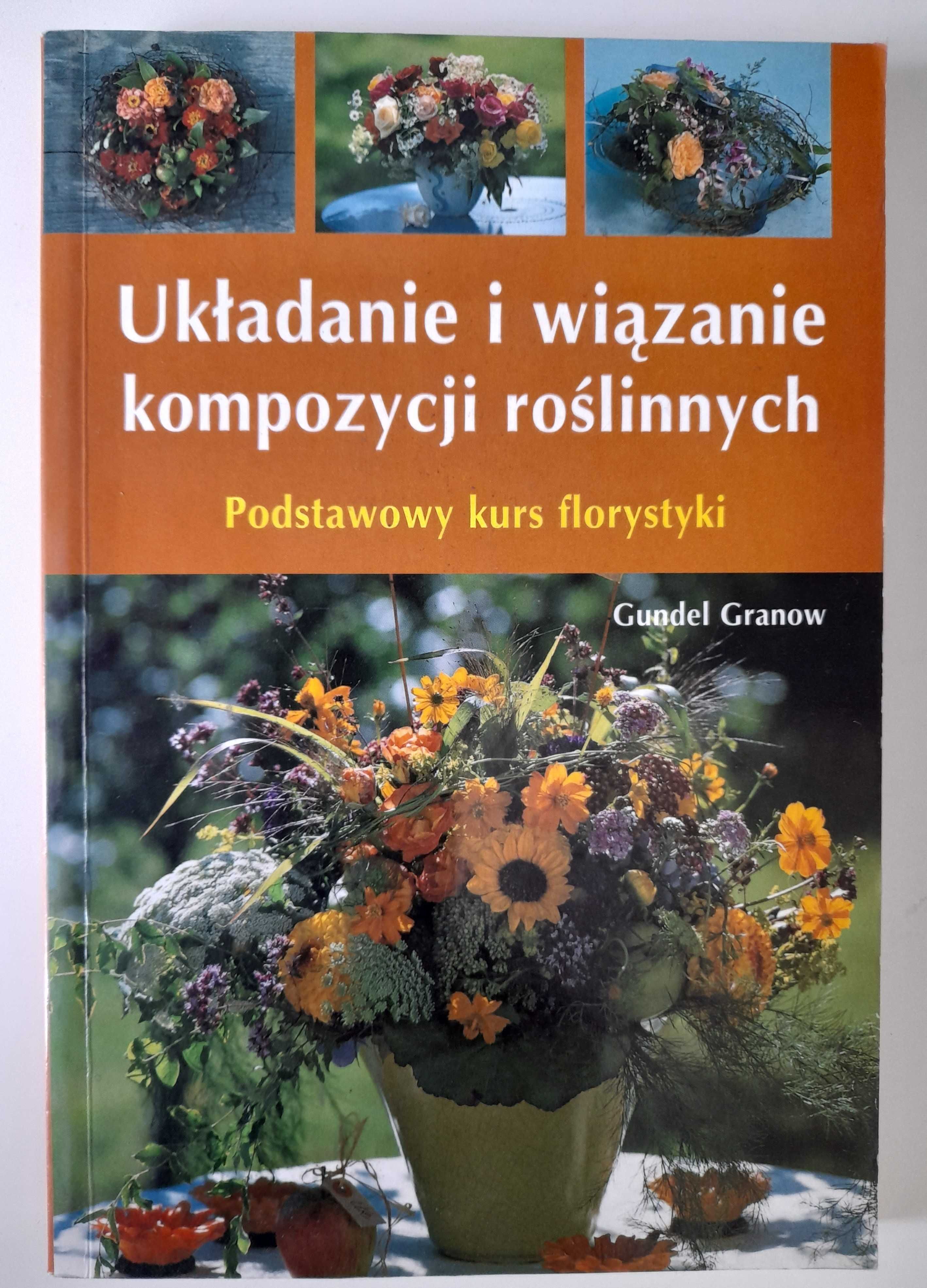 Układanie i wiązanie kompozycji roślinnych Gundel Granow