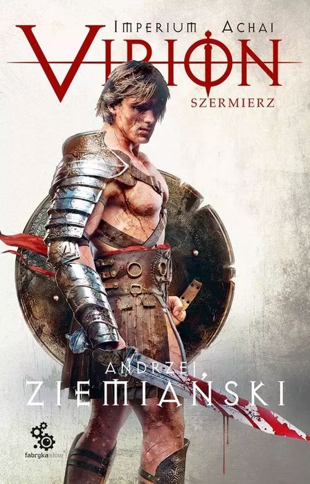 Imperium Achai. Tom 4. Virion. Szermierz Andrzej Ziemiański