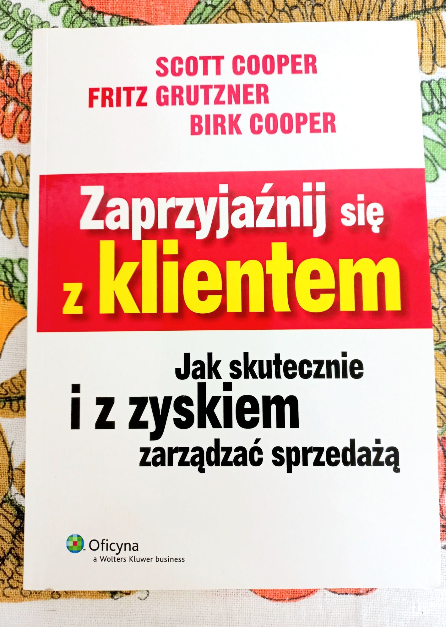 Zaprzyjaźnij się z klientem Scott Cooper super Książka sprzedażowa