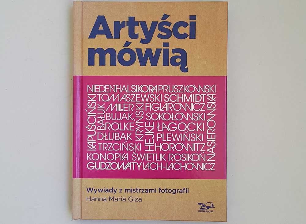 Artyści mówią Wywiady z mistrzami fotografii Hanna Maria Giza