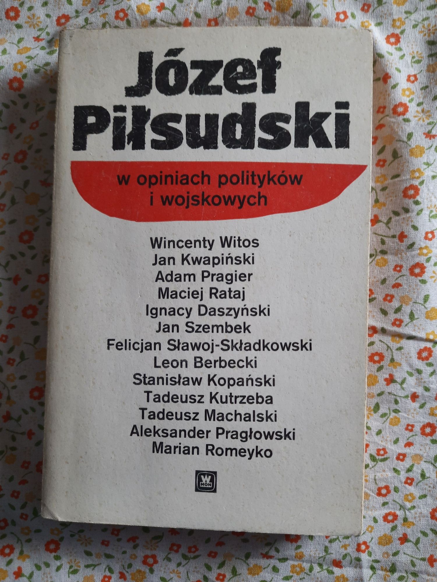 "Józef Piłsudski w opiniach polityków i wojskowych"