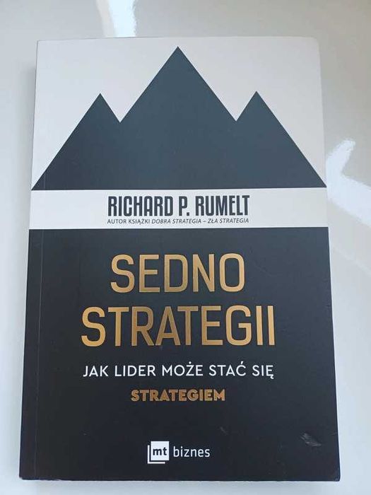 Sedno strategii jak lider może stać się strategiem- Richard P. Rumelt