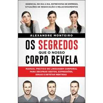 Os Segredos que o Nosso Corpo Revela, Alexandre Monteiro