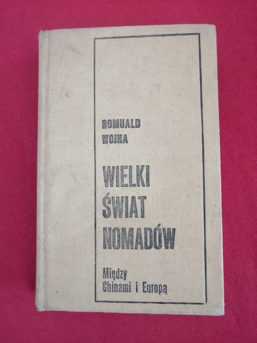Romuald Wojna, Wielki świat Nomadów. Między Chinami i Europą