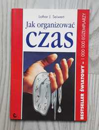Jak organizować czas Lothar J. Seiwert 1998