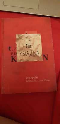 Ksiazka "to nie książka " Keri Smith autorki "zniszcz ten dziennik