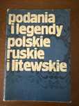 Podania i legendy polskie, ruskie i litewskie