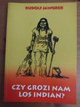 Rudolf Jaworek - Czy grozi nam los indian?