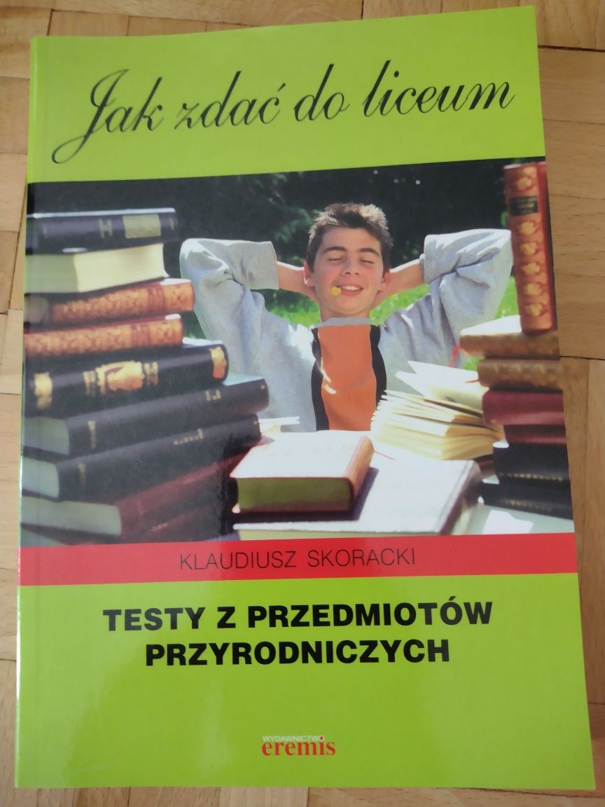 Jak zdać do liceum. Testy z przedmiotów przyrodniczych