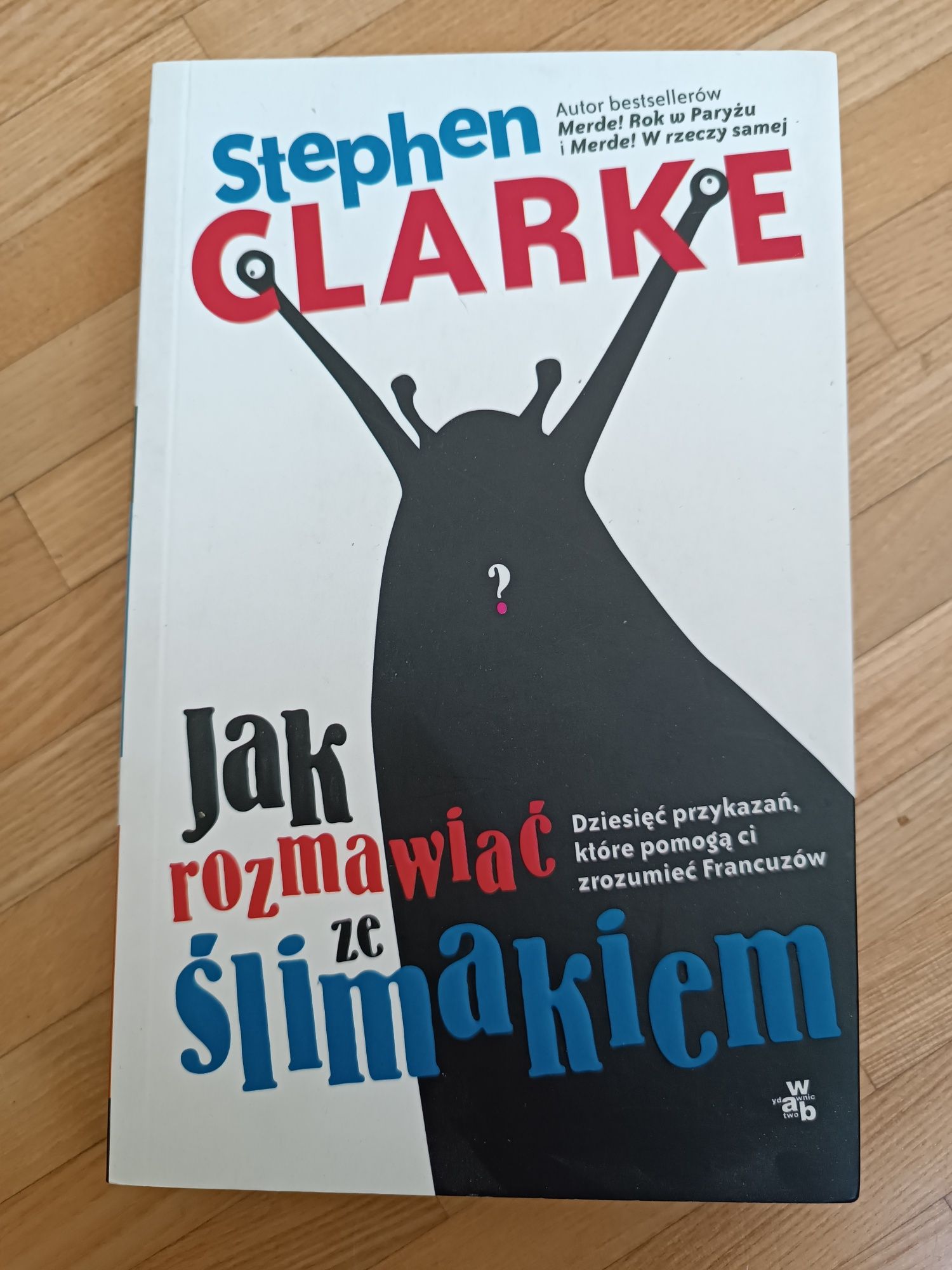 Stephen Clarke, Jak rozmawiać ze ślimakiem