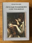 Adam Fischer Zwyczaje Pogrzebowe Ludu Polskiego
