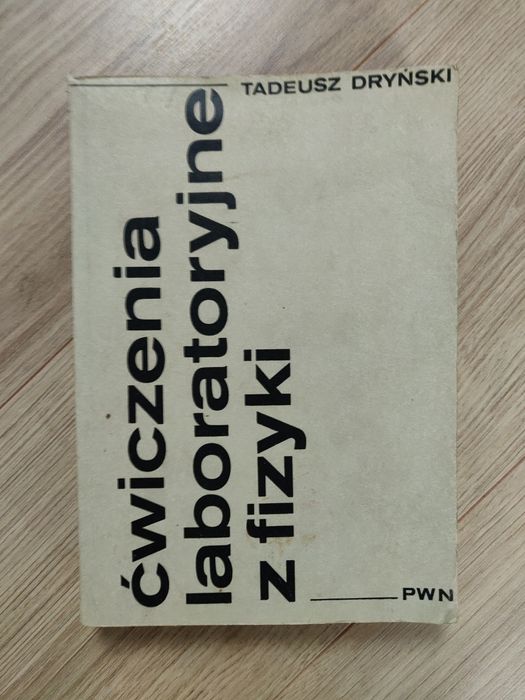 Ćwiczenia laboratoryjne z fizyki - T. Dryński