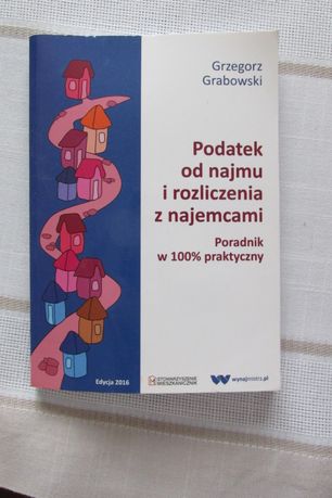 Grzegorz Grabowski Podatek od najmu i rozliczenia z najemcami. NOWA!