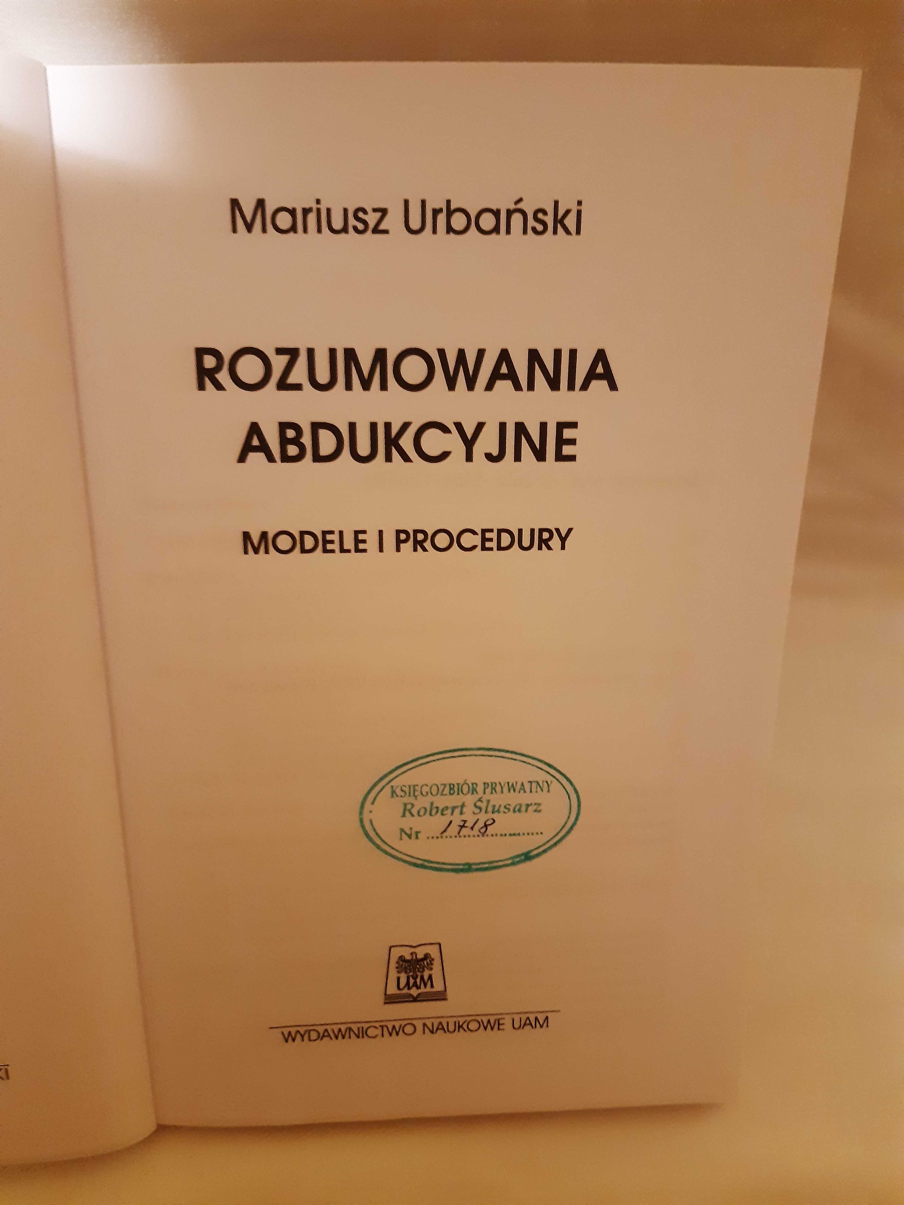 Mariusz Urbański - Rozumowania abdukcyjne. Modele i procedury