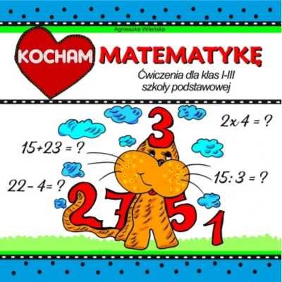 Kocham matematykę. Ćwiczenia dla klas 1 - 3 SP - Agnieszka Wileńska