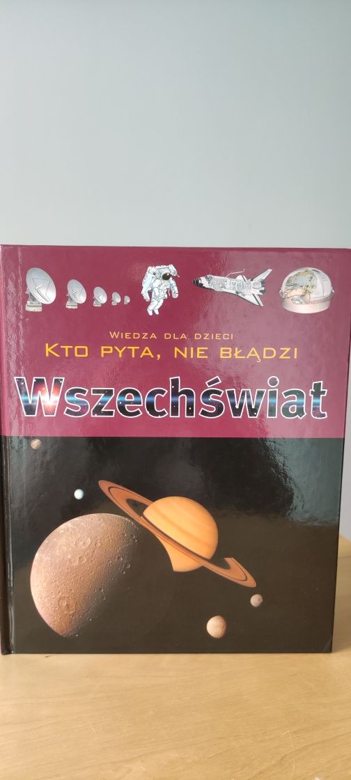 Wszechświat. Wiedza dla dzieci. Kto pyta nie błądzi.