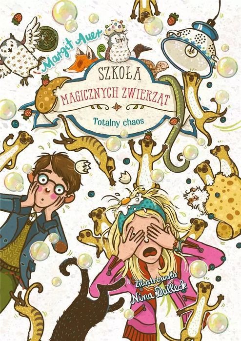 Szkoła Magicznych Zwierząt. Totalny Chaos Margit Auer