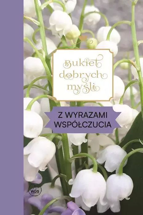 Bukiet Dobrych Myśli - Z Wyrazami Współczucia Praca Zbiorowa Nowa