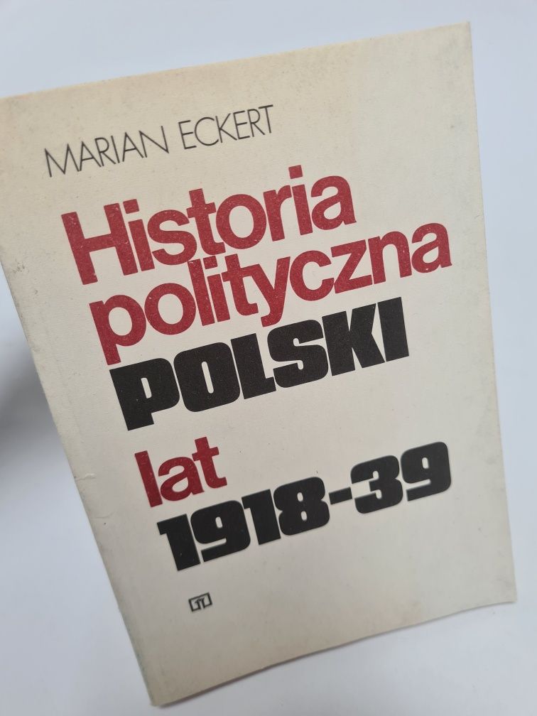 Historia polityczna polski lat 1918-39 - Marian Eckert