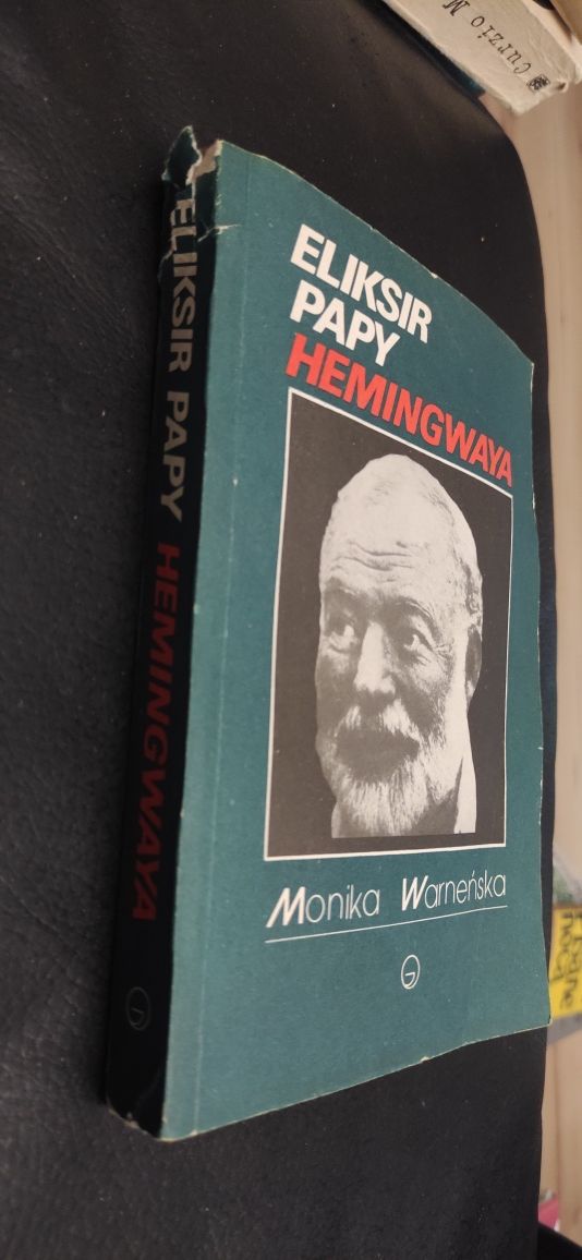"Eliksir papy Hemingwaya" Monika Warneńska