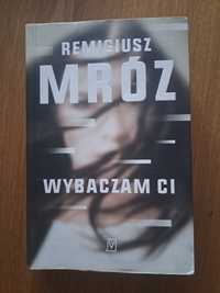 Wybaczam Ci Remigiusz Mróz