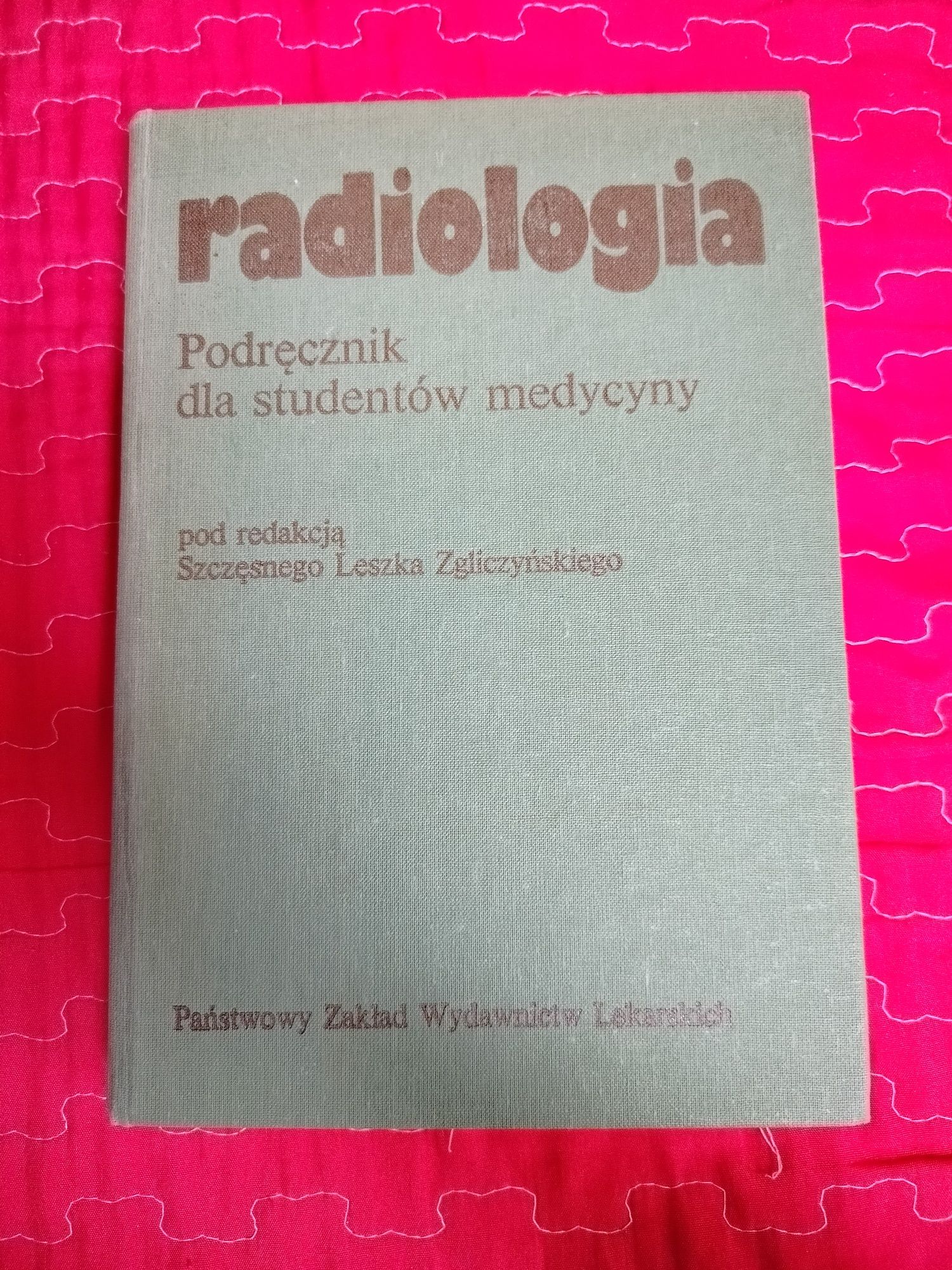 Radiologia, pod redakcją Szczęsnego Leszka Zgliczyńskiego