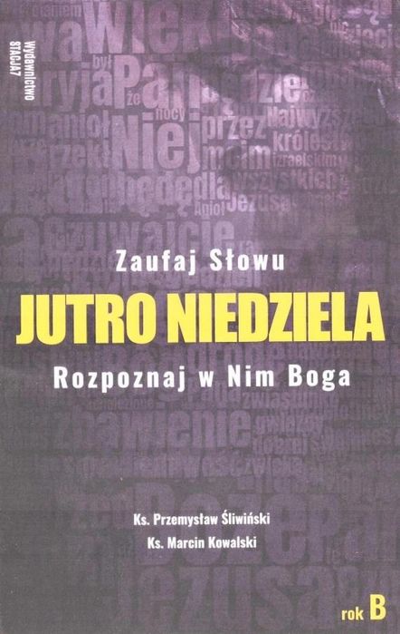 Jutro Niedziela Rok B Stacja 7 ks. Marcin Kowalski, Ks. Przemysław Ś